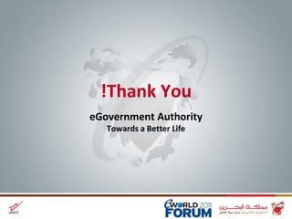 Thank You! eGovernment Authority Towards a Better Life 