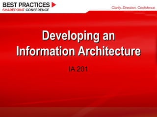 Developing an Information Architecture IA 201 