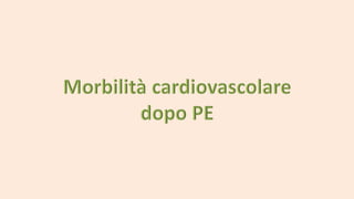 Cardiopatia ischemica dopo la preeclampsia
1 2 5 100.50.2
Relative risk
(random) (95% CI)
Relative risk
(random) (95% CI)
...