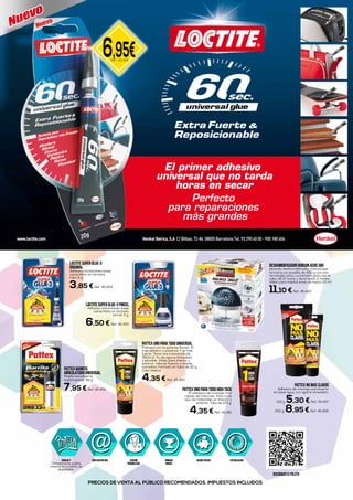 FERREHOGAR
2016
6,95€Ref. 45.456
PRECIOS DE VENTA AL PÚBLICO RECOMENDADOS. IMPUESTOS INCLUIDOS
CERCADETI
Cómodamente podrás
comprar en tu barrio, sin
desplazarte.
Visitanuestraweb ATENCIÓN
PERSONALIZADA
PRIMERAS
MARCAS
MEJORESPRECIOS ESPECIALIZACIÓN
DescÁrgateelfolleto
PATTEX BARRITA
ARREGLATODO UNIVERSAL
Masilla extrafuerte
multimaterial. 48 g.
7,95 € Ref. 45.459
PATTEX UNO PARA TODO UNIVERSAL
Polímero con la patente flextec. El
más elástico y universal. Y el más
fuerte. Tiene una resistencia de
350/m2. Es de agarre inmediato
y pintable. Válido para interior y
exterior, rellenar huecos y resiste
humedad. Formato en tubo de 110 g.
Color blanco.
4,35 € Ref. 45.460
PATTEX UNO PARA TODO HIGH TACK
El adhesivo de montaje más
rápido del mercado. Para todo
tipo de materiales en interior y
exterior. Tubo de 125 g.
4,35 € Ref. 45.461
LOCTITE SUPER GLUE-3 PINCEL
Adhesivo instantáneo base
cianocrilato en formato
pincel. 5 g.
6,50 € Ref. 45.455
PATTEX NO MAS CLAVOS
Adhesivo de montaje extrafuerte
en base agua con agarre inmediato.
150 g. 5,30 € Ref. 45.457
250 g. 8,95 € Ref. 45.458
LOCTITE SUPER GLUE-3
ORIGINAL
Adhesivo instantáneo base
cianocrilato en formato
tubo 3 g.
3,85 € Ref. 45.454
DESHUMIDIFICADOR RUBSON AERO 360
Aparato deshumidificador manual que
funciona con pastilla de 450 g con una
tecnología única. La primera gota cae al
cabo de 12 horas y dura hasta 3 meses.
Válido para habitaciones de hasta 22 m2
.
11,10 € Ref. 45.462
 