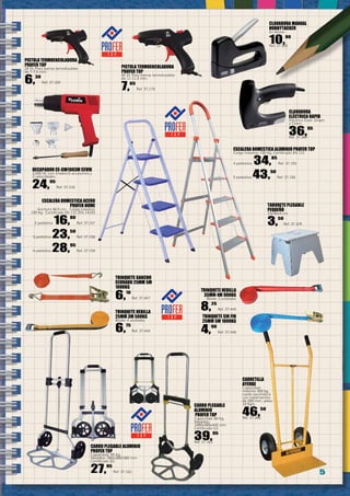 5
DECAPADOR CE-GW1003M CEVIK
2.000 W. Con maleta 6 accesorios y
2 velocidades.
24,95
Ref. 37.318
Carretilla
Ayerbe
Capacidad
máxima 300 kg,
rueda neumática
con rodamientos
de 260 mm , peso
10 Kgrs
46,50
Ref. 37.280
TRINQUETE GANCHO
CERRADO 25MM 5M
1000KG
6,10
Ref. 37.447
TRINQUETE HEBILLA
25MM 3M 500KG
Blister 4 unidades
6,75
Ref. 37.444
TRINQUETE HEBILLA
35MM 4M 900KG
Blister 2 unidades
8,25
Ref. 37.445
TRINQUETE SIN FIN
25MM 5M 1000KG
4,90
Ref. 37.446
CARRO PLEGABLE ALUMINIO
PROFER TOP
Capacidad: 45 Kg.
Medidas: 960x380x380 mm.
Certificado GS
27,95
Ref. 37.162
CARRO PLEGABLE
ALUMINIO
PROFER TOP
Capacidad: 80 Kg.
Medidas:
1090x485x445 mm.
Certificado GS
39,95
Ref. 37.163
ESCALERA DOMESTICA ACERO
PROFER HOME
Anchura 46,5 cm. Carga máxima:
150 Kg. Certificado EN 131 /EN 14183
2 peldaños 16,80
Ref. 37.157
3 peldaños 23,50
Ref. 37.158
4 peldaños 28,95
Ref. 37.159
PISTOLA TERMOENCOLADORA
PROFER TOP
20 W. Para barras termofusibles
de 7-7,5 mm.
6,30
Ref. 37.169
CLAVADORA MANUAL
HOBBYTACKER
En blíster.
10,80
Ref. 37.385
Clavadora
ELÉCTRICA Rapid
Eléctrica Dual, Grapa
y Clavo.
36,95
Ref. 37.384
ESCALERA DOMESTICA ALUMINIO PROFER TOP
Carga máxima: 150 Kg. Certificado EN 131
4 peldaños. 34,85
Ref. 37.155
5 peldaños.43,50
Ref. 37.156
PISTOLA TERMOENCOLADORA
PROFER TOP
40 W. Para barras termofusibles
de 11-11,5 mm.
7,65
Ref. 37.170
TABURETE PLEGABLE
PEQUEÑO
23x30x4 cm.
3,50
Ref. 37.329
 
