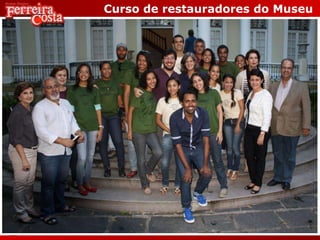 Curso de restauradores do Museu
 