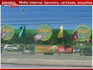 Mídia interna: banners, cartazes, encartes
 