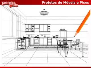 Projetos de Móveis e Pisos
 