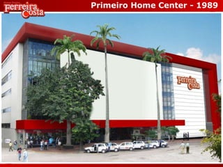 Primeiro Home Center - 1989
 