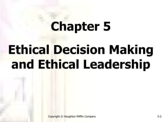 Chapter 5 Ethical Decision Making and Ethical Leadership 