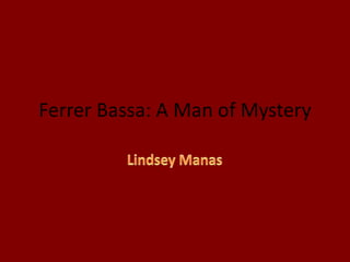 Ferrer Bassa: A Man of Mystery
 