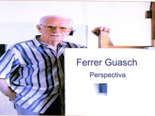 Ferrer Guasch Perspectiva 