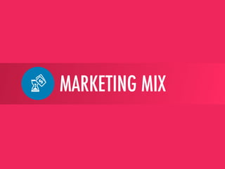 MARKETING MIX
 