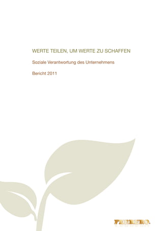 WERTE TEILEN, UM WERTE ZU SCHAFFEN

Soziale Verantwortung des Unternehmens

Bericht 2011
 