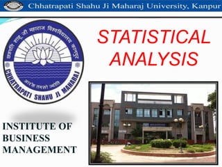 INSTITUTE OF
BUSINESS
MANAGEMENT
STATISTICAL
ANALYSIS
 