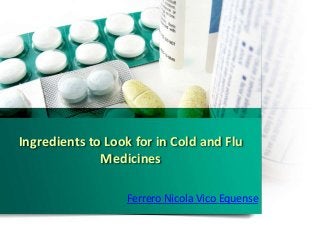Ingredients to Look for in Cold and Flu
Medicines
Ferrero Nicola Vico Equense
 