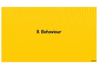 II. Behaviour
 
