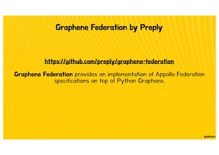 Graphene Federation by Preply
https://github.com/preply/graphene-federation
Graphene Federation provides an implementation...