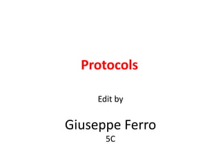 Protocols
Edit by
Giuseppe Ferro
5C
 