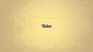 Video
 