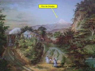 La Peñuela Caminos para Veracruz y Alvarado Pico de Orizaba 