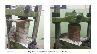 Fig: Prism test on Bricks and Ferrocement Blocks6/30/2019 DEPT OF CIVIL ENGG, VEMANA IT 20
 