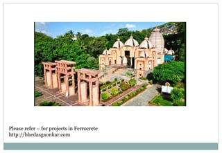 Please refer – for projects in Ferrocrete
http://bhedasgaonkar.com
 
