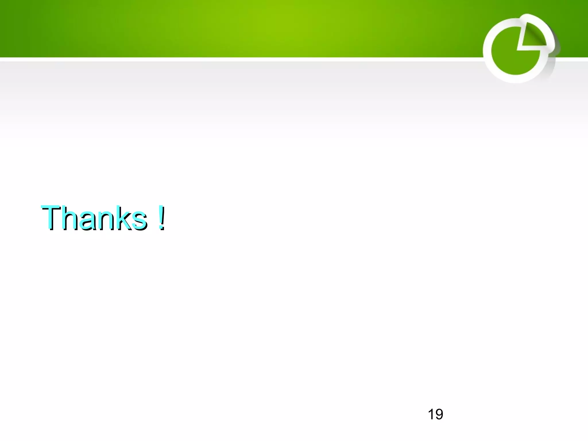 19
Thanks !Thanks !
 