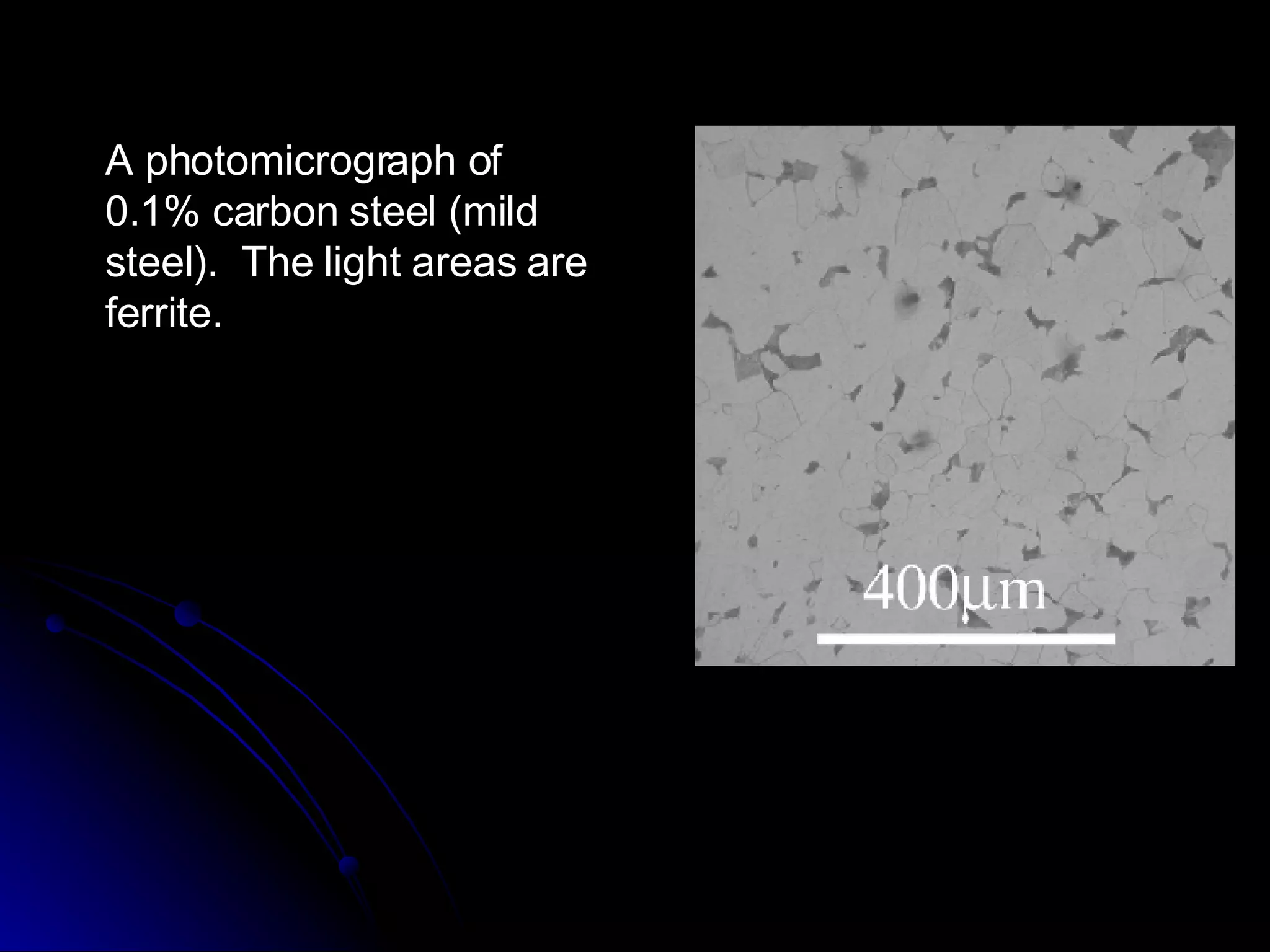 A photomicrograph of 0.1% carbon steel (mild steel).  The light areas are ferrite. 