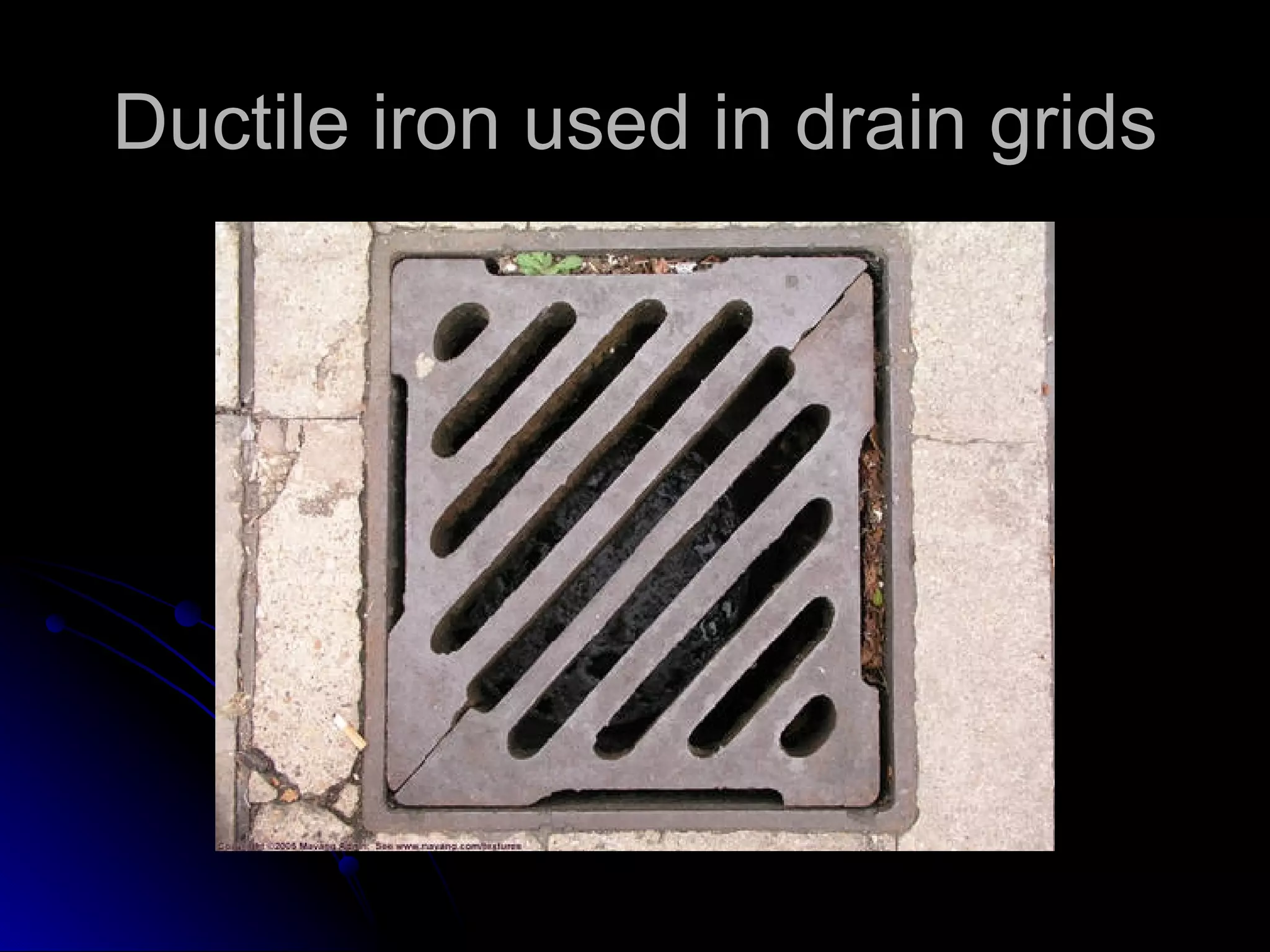 Ductile iron used in drain grids 