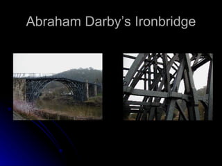 Abraham Darby’s Ironbridge 