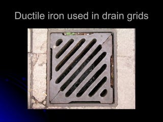 Ductile iron used in drain grids 