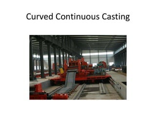 Curved Continuous Casting
 