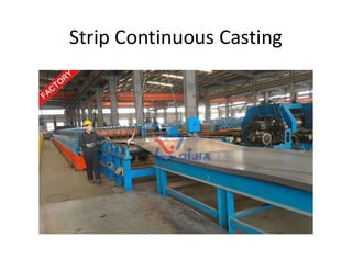 Strip Continuous Casting
 