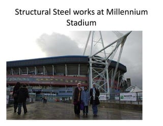 Structural Steel works at Millennium
Stadium
 