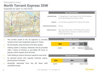 Agenda 
Group overview 
Looking Ahead 
Appendix 
2014 – First Half results 
Introduction to 407ETR Toll road 
Managed Lanes Toll roads 
2013 – Full year results 
43 E-mail: ir@ferrovial.es – Tel: +34 91 586 27 30 
 