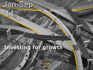 Investing for growth 
ferrovial 
2014 
1 E-mail: ir@ferrovial.es – Tel: +34 91 586 27 30 
 