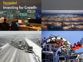 1
ferrovial
Investing for Growth
FY 2014
 