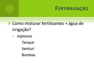 FertirrigaçãoIrrigação X clima X solo...