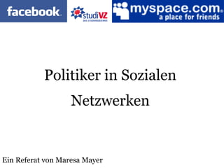 Ein Referat von Maresa Mayer Politiker in Sozialen Netzwerken 