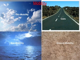 Mobility Air-Mobility Ground-Mobility Sea-Mobility Cars 