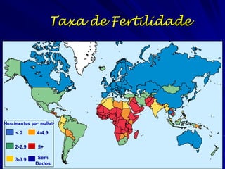 Taxa de Fertilidade




Nascimentos por mulher

     <2       4-4.9

    2-2.9     5+

    3-3.9     Sem
             Dados
 