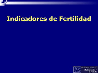 Indicadores de Fertilidad
 
