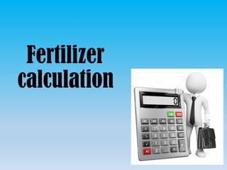 Fertilizer
calculation
 