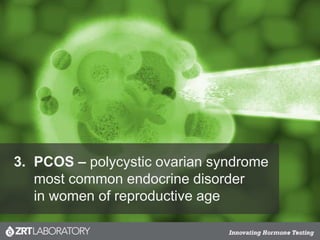 3. PCOS – polycystic ovarian syndrome
most common endocrine disorder
in women of reproductive age