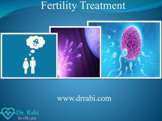 Fertility Treatment
www.drrabi.com
 