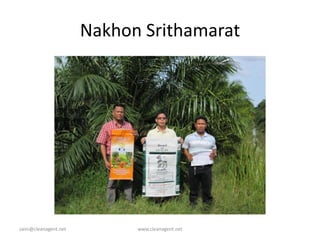 Nakhon Srithamarat
zaini@cleanagent.net www.cleanagent.net
 