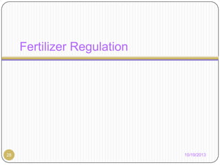 Fertilizer Regulation

28

10/19/2013

 