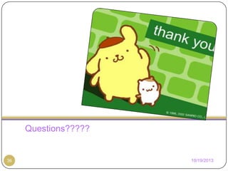 Questions?????

36

10/19/2013

 