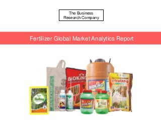 The Business
Research Company
Fertilizer Global Market Analytics Report
 