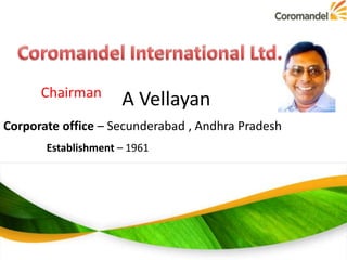 Chairman

A Vellayan

Corporate office – Secunderabad , Andhra Pradesh
Establishment – 1961

 