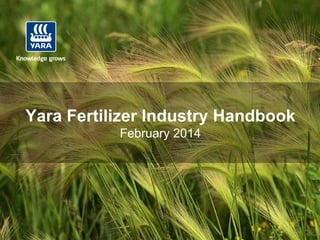 Yara Fertilizer Industry Handbook 
February 2014  