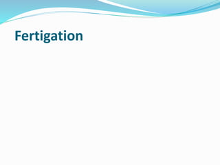 Fertigation
 