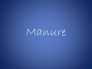 Manure
 